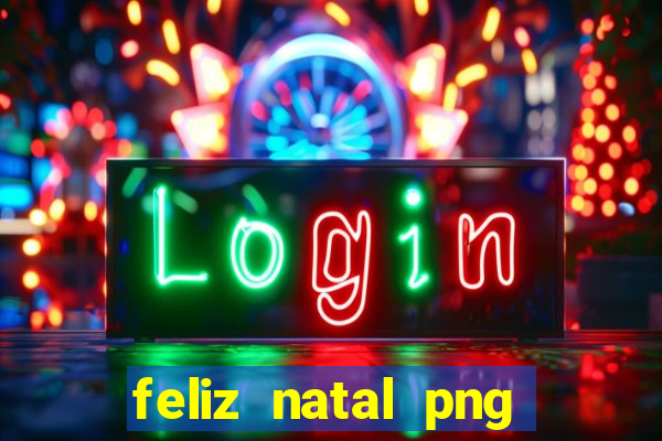 feliz natal png para imprimir